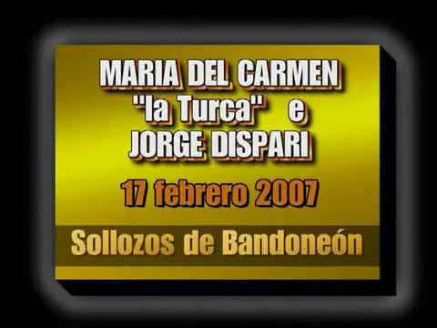 Video thumbnail for Maria del Carmen "La Turca" y Jorge Dispari - Sollozos de bandoneon - Milonga "El Yaguaron" Savona