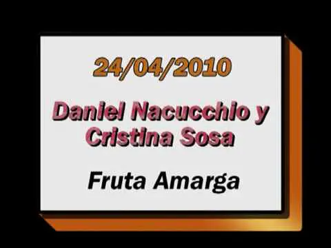 Video thumbnail for Cristina Sosa y Daniel Nacucchio - Fruta Amarga - Milonga "El Yaguaron" Savona