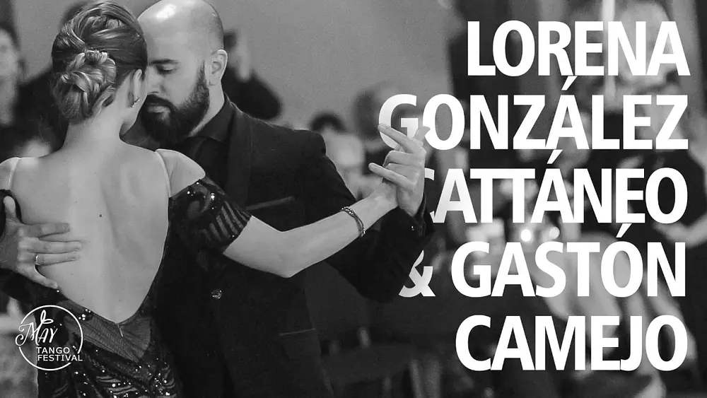 Video thumbnail for Lorena González Cattáneo & Gastón Camejo 4/5 May Tango Festival 2019