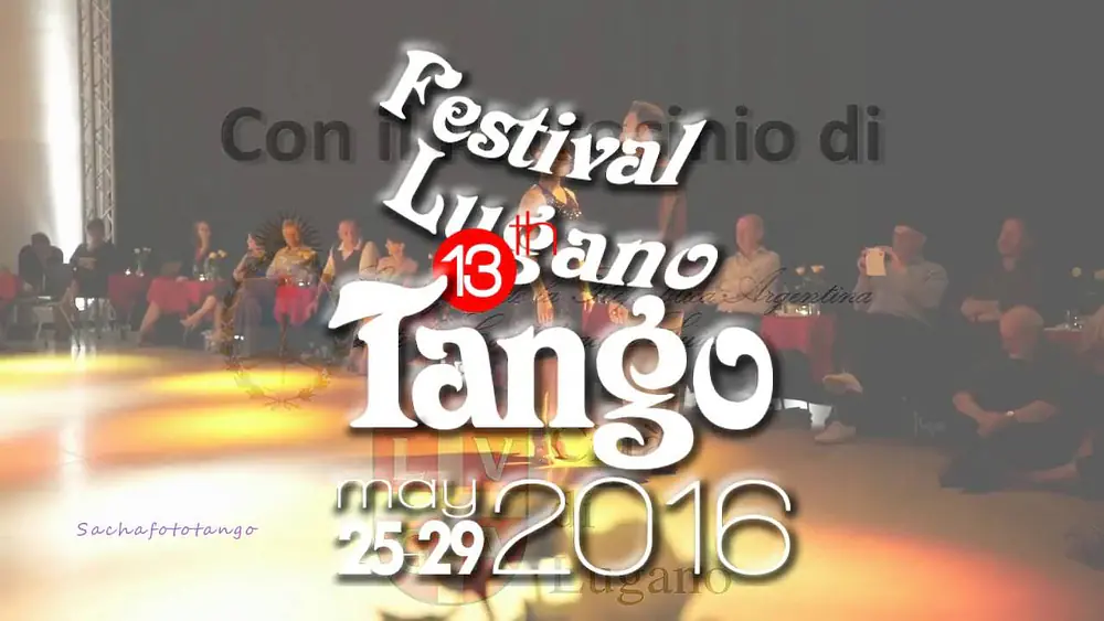 Video thumbnail for 13.Festival LuganoTango - Joe Corbata y Lucila Cionci  - 25 maggio 2016 - 2