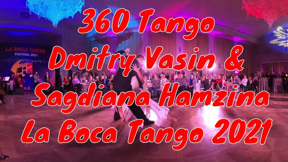 Video thumbnail for Dmitry Vasin & Sagdiana Hamzina,  La Boca Tango Festival 2021, 360Tango #360tango