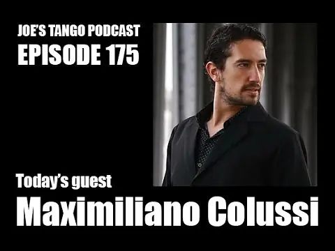 Video thumbnail for Joe's Tango Podcast Episode 175: Maximiliano Colussi