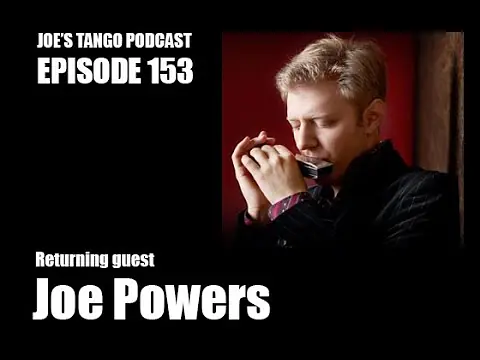 Video thumbnail for Joe's Tango Podcast Episode 153: Joe Powers