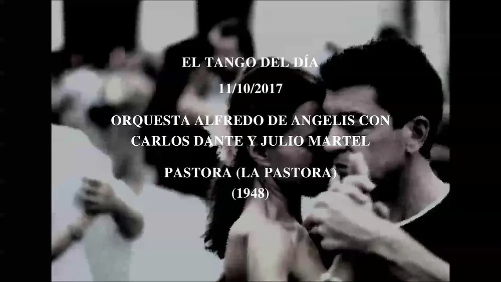 Video thumbnail for Orquesta Alfredo De Angelis con Carlos Dante y Julio Martel "Pastora (La Pastora)" (1948)