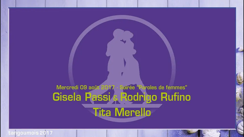 Video thumbnail for 018 • Tangoumois 2017 Paroles de femmes Gisela Passi & Rodrigo Rufino Aqui nomas