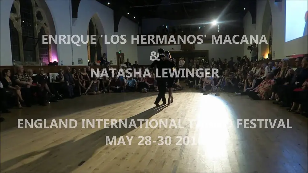 Video thumbnail for ENRIQUE 'LOS HERMANOS' MACANA & NATASHA LEWINGER - England International Tango Festival May 29 2016