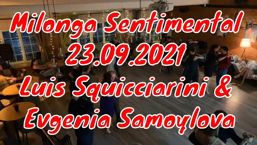 Video thumbnail for Milonga Sentimental 23.09.2021 выступление Luis Squicciarini и Evgenia Samoylova